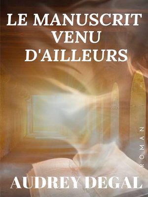 cover image of Le manuscrit venu d'ailleurs